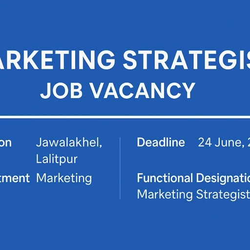 Marketing Strategist Job Vacancy in Nepal 2025 – Apply Now